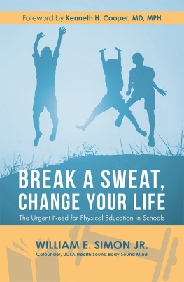 William E. Simon Jr. - Break a Sweat, Change Your Life: The Urgent Need for Physical Education in Schools
