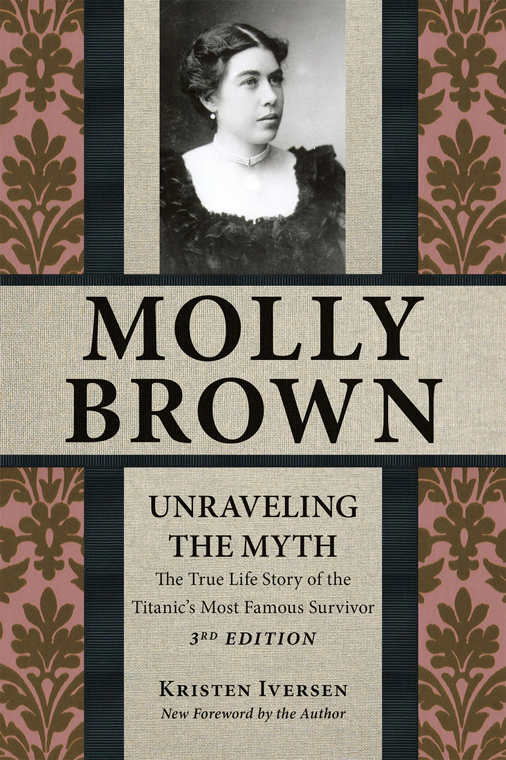 Molly Brown Unraveling the Myth 3 rd Edition Kristen Iversen For Sean and - photo 1