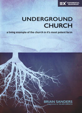 Brian Sanders - Underground Church: A Living Example of the Church in Its Most Potent Form