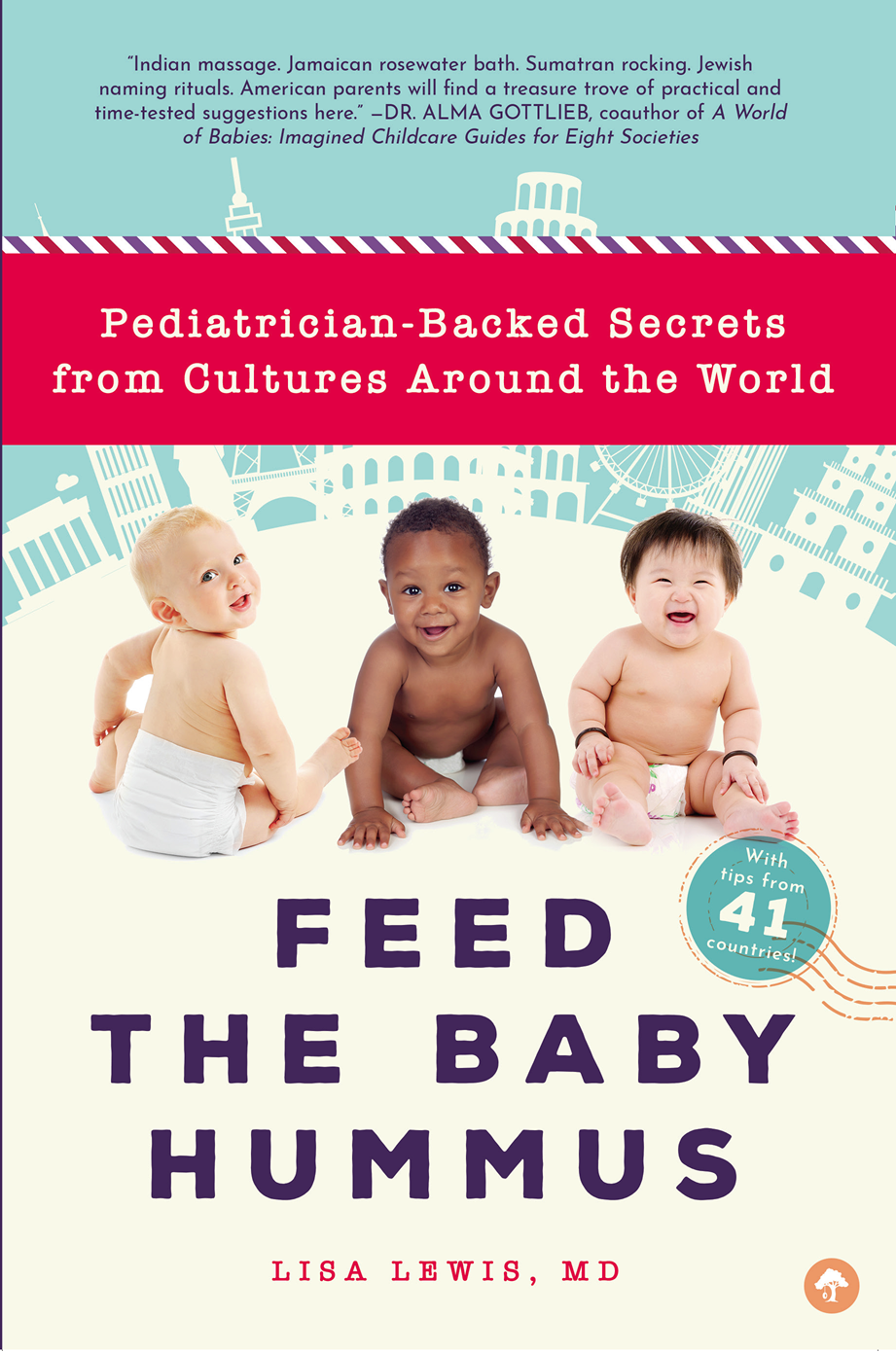 Praise for Feed the Baby Hummus An easy-to-read parenting book with a twist - photo 1