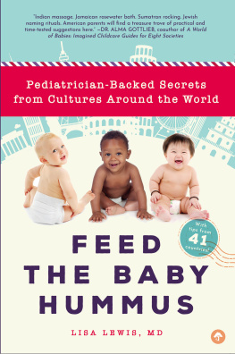 Dr. Lisa Lewis Feed the Baby Hummus: Pediatrician-Backed Secrets from Cultures Around the World