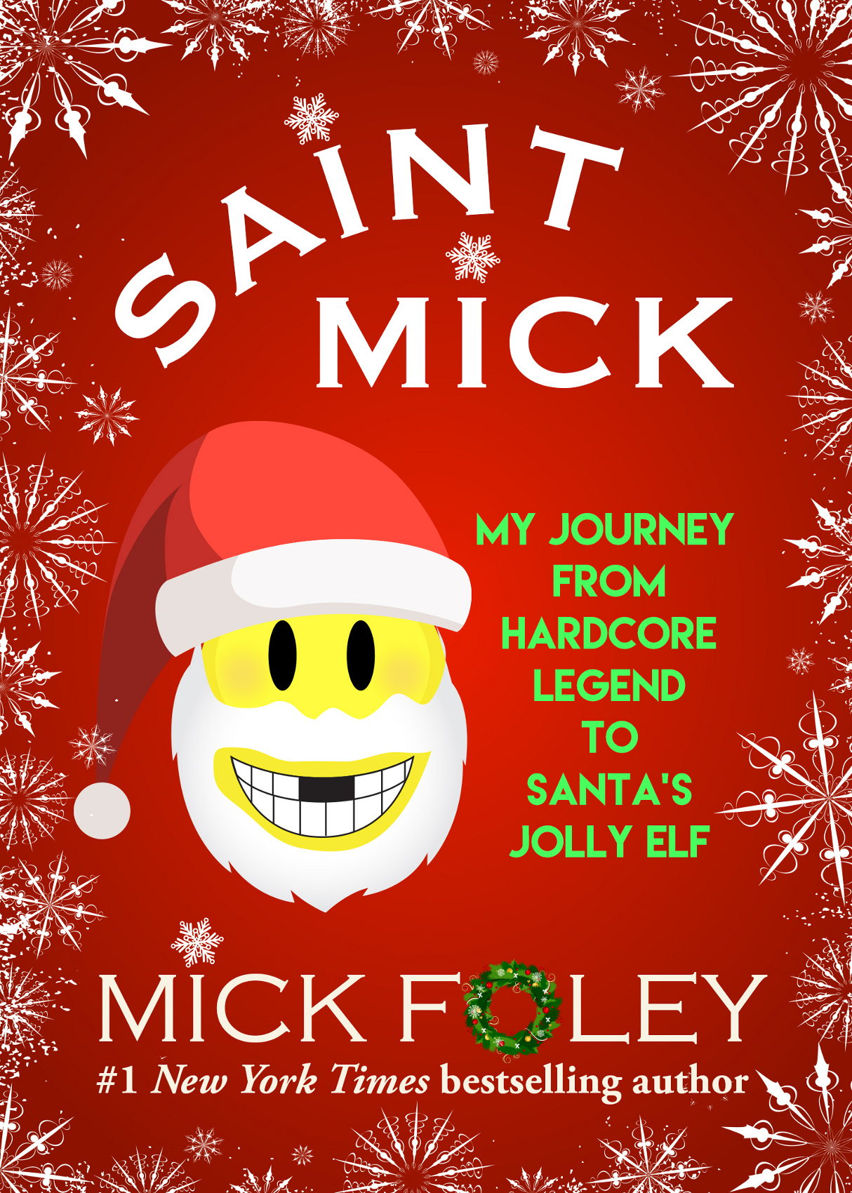 Saint Mick My Journey from Hardcore Legend to Santas Jolly Elf - image 1