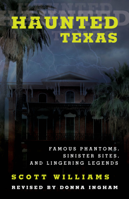Scott Williams - Haunted Texas: Famous Phantoms, Sinister Sites, and Lingering Legends