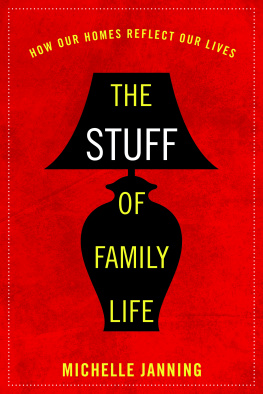 Michelle Janning - The Stuff of Family Life: How Our Homes Reflect Our Lives