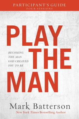 Mark Batterson Play the Man Participants Guide: Becoming the Man God Created You to Be