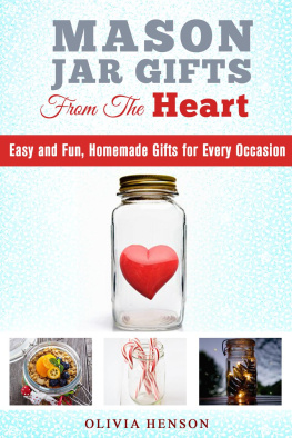 Olivia Henson - Mason Jar Gifts from the Heart: Easy and Fun, Homemade Gifts for Every Occasion