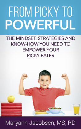 Maryann Jacobsen From Picky to Powerful: The Mindset, Strategies, and Know-How You Need to Empower Your Picky Eater