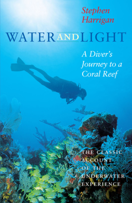 Stephen Harrigan Water and Light: A Divers Journey to a Coral Reef