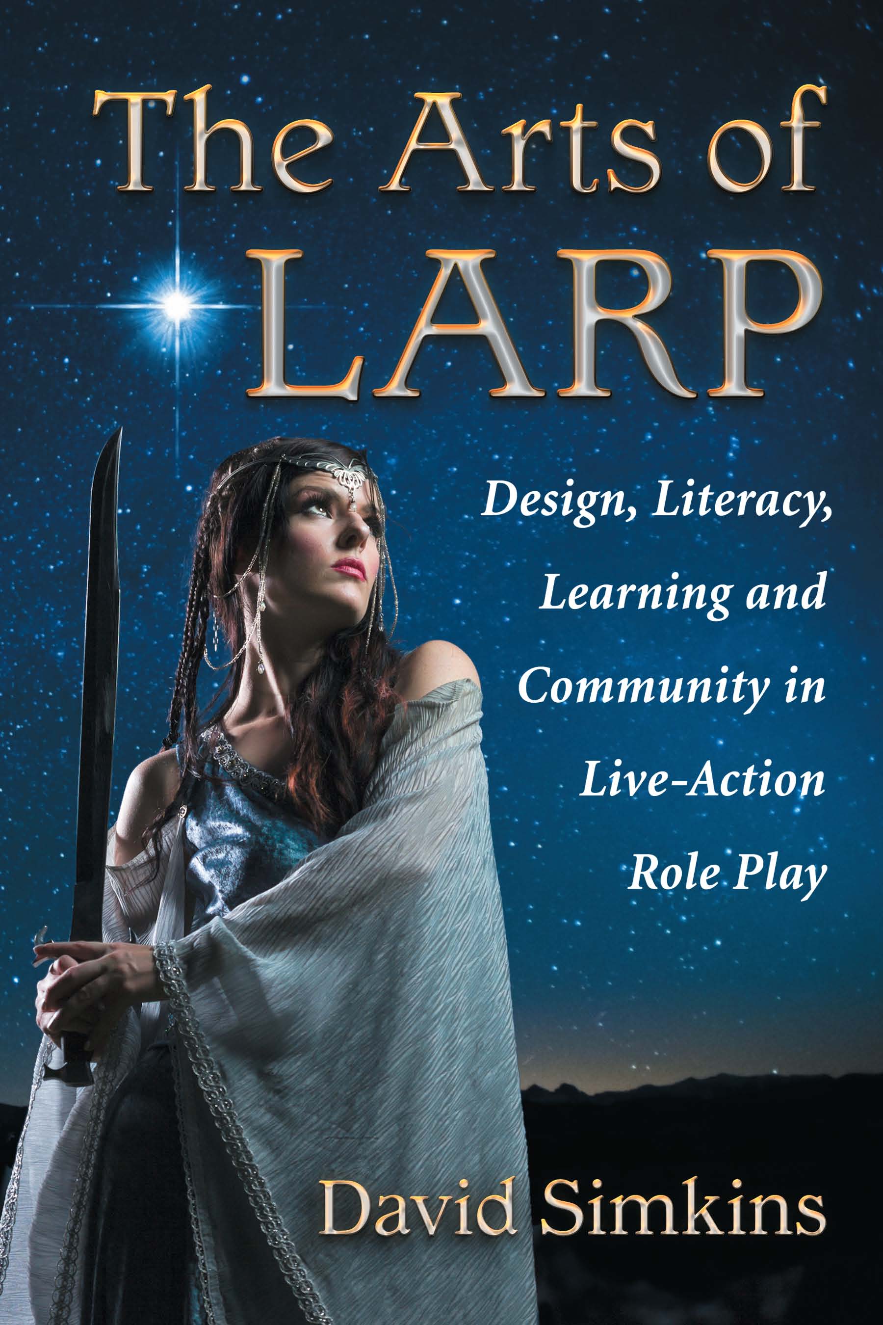 The Arts of Larp Design Literacy Learning and Community in Live-Action Role Play - image 1