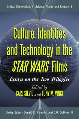 Carl Silvio - Culture, Identities and Technology in the Star Wars Films: Essays on the Two Trilogies