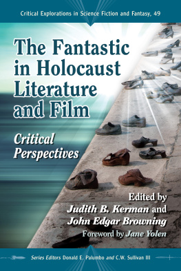 Judith B. Kerman - The Fantastic in Holocaust Literature and Film: Critical Perspectives