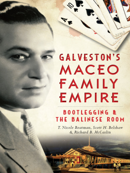 T. Nicole Boatman - Galvestons Maceo Family Empire: Bootlegging and the Balinese Room