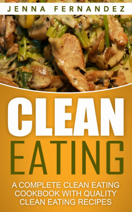 Jenna Fernandez - Clean Eating: A Complete Clean Eating Cookbook With Quality Clean Eating Recipes