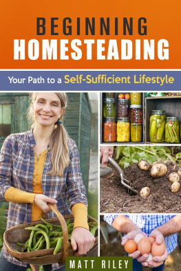 Matt Riley - Beginning Homesteading: Your Path to a Self-Sufficient Lifestyle