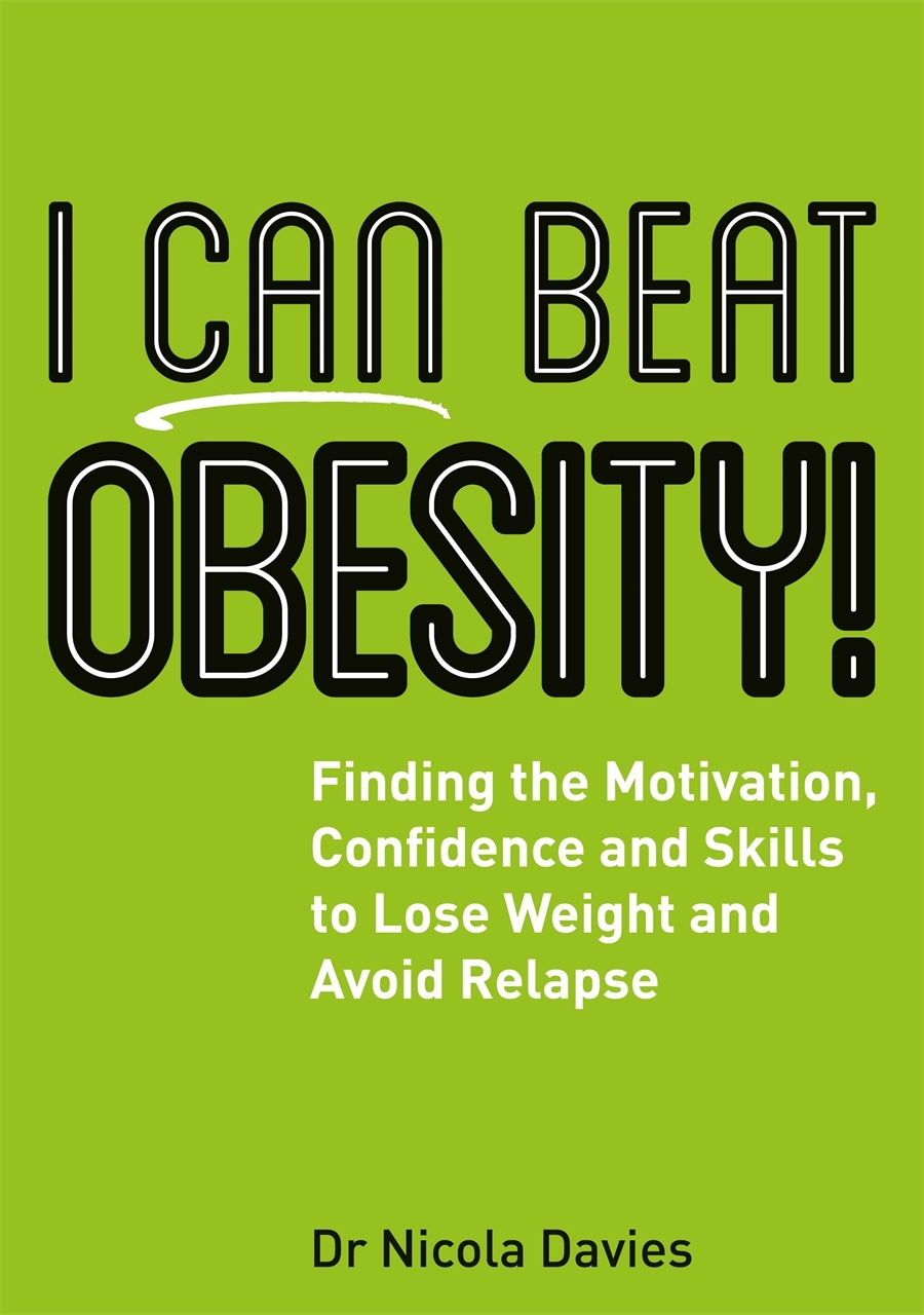 I Can Beat Obesity Finding the Motivation Confidence and Skills to Lose - photo 1