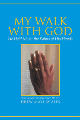 Drew Maye Scales - My Walk with God: He Held Me in the Palms of His Hands