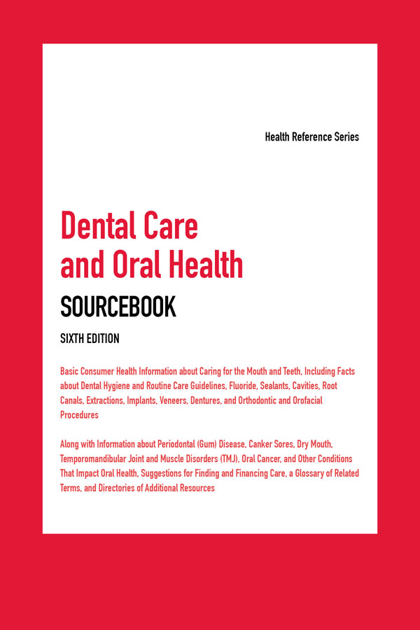 Dental Care and Oral Health SOURCEBOOK SIXTH EDITION Health Reference Series - photo 1