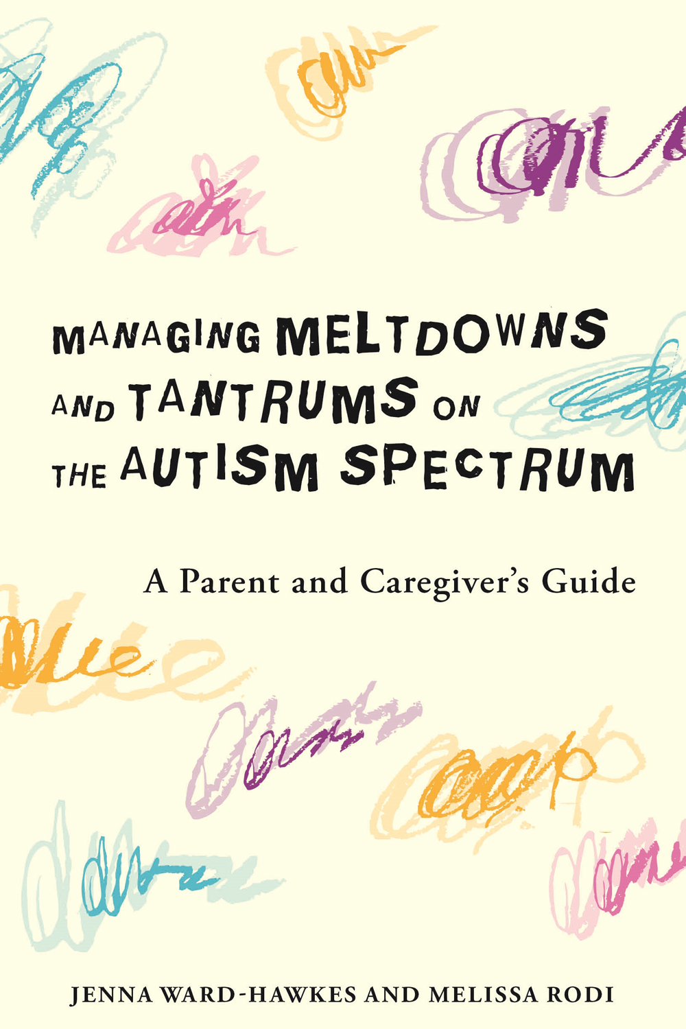 MANAGING MELTDOWNS AND TANTRUMS ON THE AUTISM SPECTRUM A Parent and Caregivers - photo 1