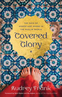 Audrey Frank Covered Glory: The Face of Honor and Shame in the Muslim World