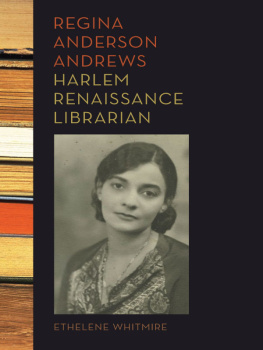 Ethelene Whitmire - Regina Anderson Andrews, Harlem Renaissance Librarian