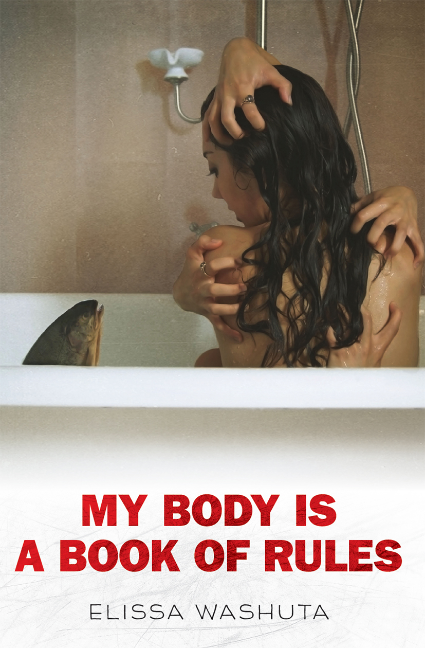 MORE PRAISE FOR ELISSA WASHUTAS MY BODY IS A BOOK OF RULES BODIES ARE US - photo 1