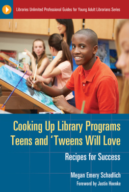 Megan Emery Schadlich Cooking Up Library Programs Teens and Tweens Will Love: Recipes for Success