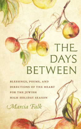 Marcia Falk The Days Between: Blessings, Poems, and Directions of the Heart for the Jewish High Holiday Season