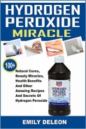 Hydrogen Peroxide Miracle 100 Natural Cures Beauty Miracles Health Benefits - photo 1