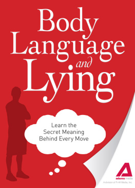 Editors of Adams Media Body Language and Lying: Learn the Secret Meaning Behind Every Move