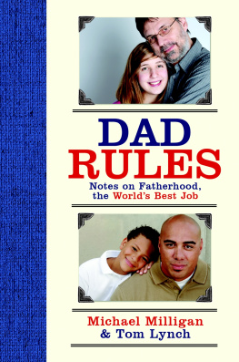 Mike Milligan Dad Rules: Notes on Fatherhood, the Worlds Best Job