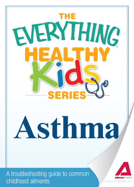 Adams Media Asthma: A troubleshooting guide to common childhood ailments