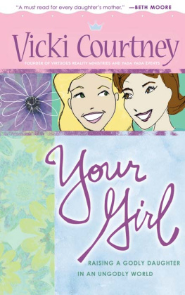 Vicki Courtney - Your Girl: Raising a Godly Daughter in an Ungodly World