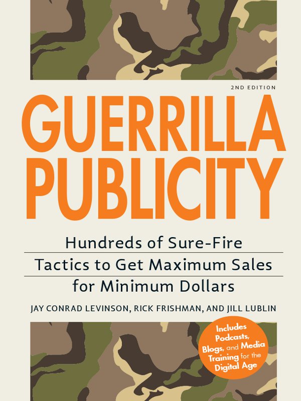 2ND EDITION GUERRILLA PUBLICITY Hundreds of Sure-Fire Tactics to Get - photo 1