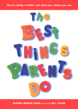Susan Isaacs Kohl - The Best Things Parents Do: Ideas & Insights from RealWorld Parents