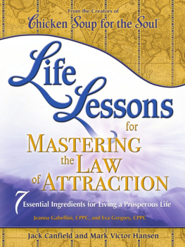 Jack Canfield Life Lessons for Mastering the Law of Attraction: 7 Essential Ingredients for Living a Prosperous Life