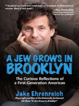 Jake Ehrenreich - A Jew Grows in Brooklyn: The Curious Reflections of a First-Generation American