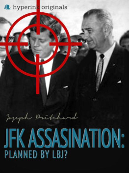 Joseph Pritchard - The JFK Assassination: Planned by LBJ?