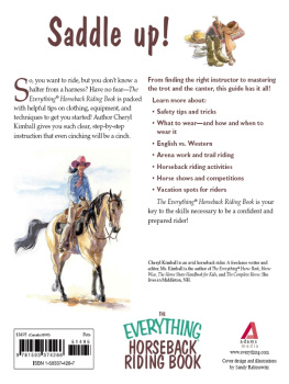 Cheryl Kimball - The Everything Horseback Riding Book: Step-by-step Instruction to Riding Like a Pro