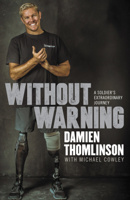 Damien Thomlinson Without Warning: A Soldiers Extraordinary Journey