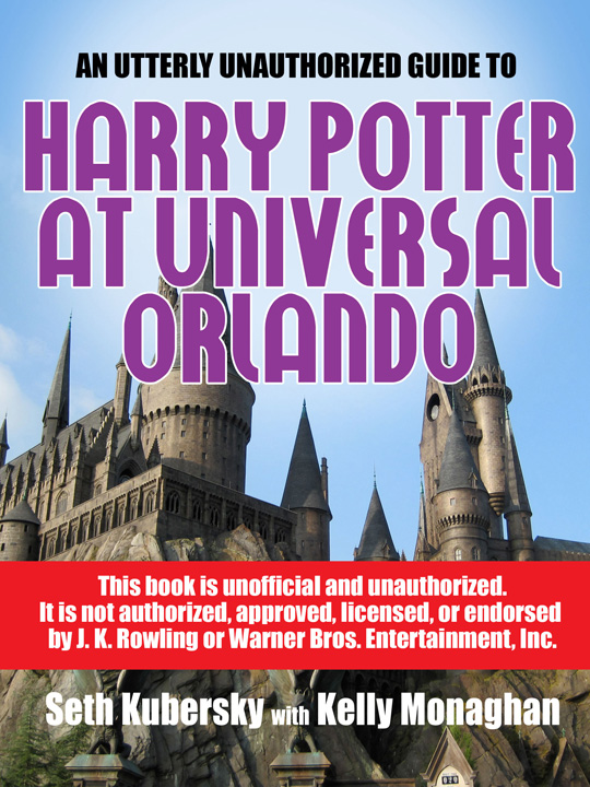 An Utterly Unauthorized Guide To Harry Potter at Universal Orlando by Seth - photo 1