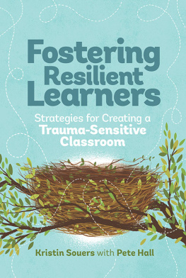 Kristin Souers Fostering Resilient Learners: Strategies for Creating a Trauma-Sensitive Classroom