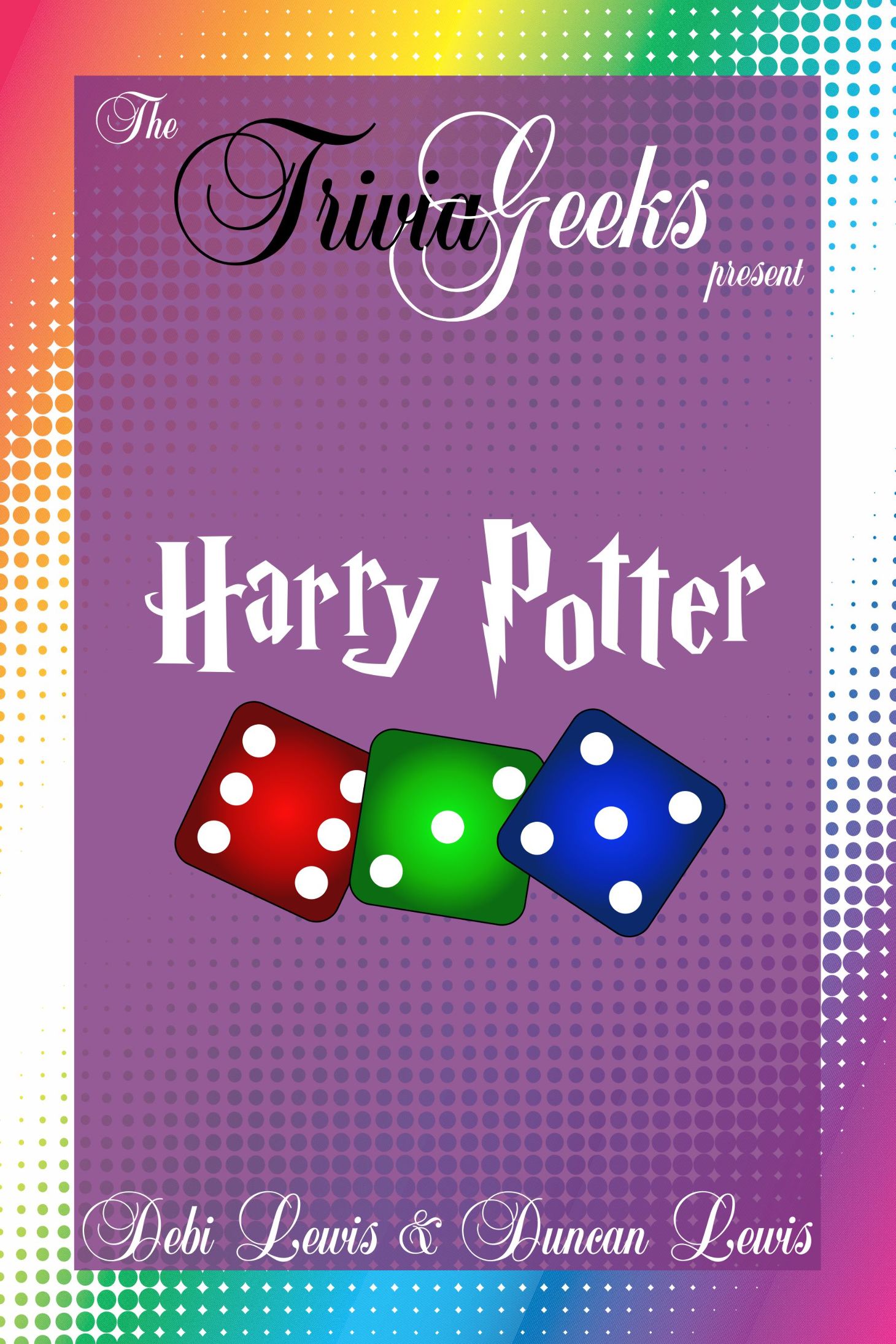 The Trivia Geeks Present Harry Potter Copyright 2016 Debi Lewis Duncan - photo 1