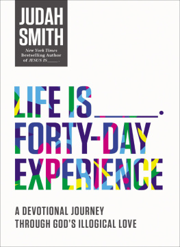 Judah Smith Life Is _____ Forty-Day Experience: A Devotional Journey Through Gods Illogical Love