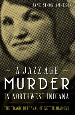 Jane Simon Ammeson A Jazz Age Murder in Northwest Indiana: The Tragic Betrayal of Nettie Diamond