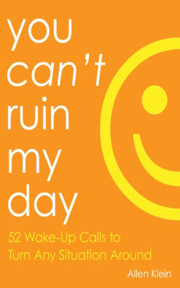 Allen Klein - You Cant Ruin My Day: 52 Wake-Up Calls to Turn Any Situation Around