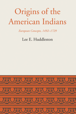 Lee Eldridge Huddleston - Origins of the American Indians: European Concepts, 1492-1729