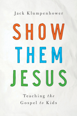 Jack Klumpenhower - Show Them Jesus: Teaching the Gospel to Kids