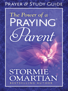 Stormie Omartian - The Power of a Praying® Parent Prayer and Study Guide