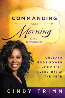 Cindy Trimm - Commanding Your Morning Daily Devotional: Unleash Gods Power in Your Life—Every Day of the Year