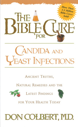 Don Colbert The Bible Cure for Candida and Yeast Infections: Ancient Truths, Natural Remedies and the Latest Findings for Your Health Today